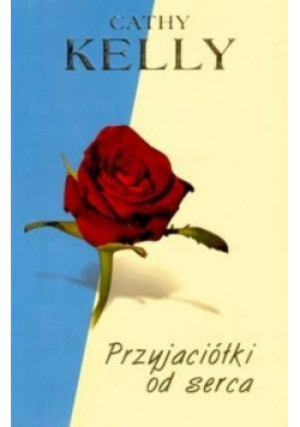 Przyjaciółki od serca - Cathy Kelly - książka  wyd. 2007