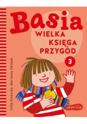 Basia. Wielka ksiega przygód 3 - Stanecka Zofia, Oklejak Marianna - książka  wyd. 2020