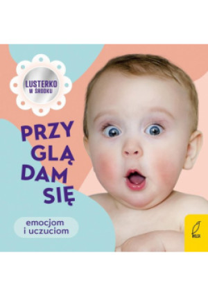 Przyglądam się emocjom i uczuciom - Anna Paszkiewicz - książka  wyd. 2023