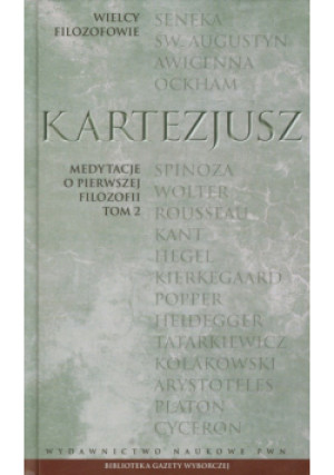 Kartezjusz - Wielcy Filozofowie 11 Medytacje o pierwszej filozofii tom 2 - Kartezjusz - książka  wyd. 2010