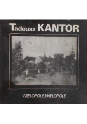 Wielopole Wielopole - Tadeusz Kantor - książka historyczna wyd. 1984