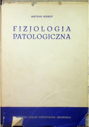 Fizjologia Patologiczna - Antoni Horst - książka  wyd. 1982
