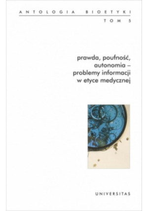 Antologia bioetyki T.5 Prawda, poufność, autonomia - Galewicz Włodzimierz - książka  wyd. 2018