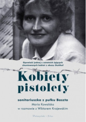 Kobiety pistolety - Maria Kowalska, Wiktor Krajewski - książka  wyd. 2022