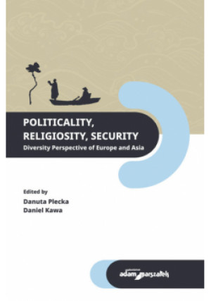 Politicality Religiosity Security. Diversity Perspective of Europe and Asia - Daniel Kawa - książka  wyd. 2023
