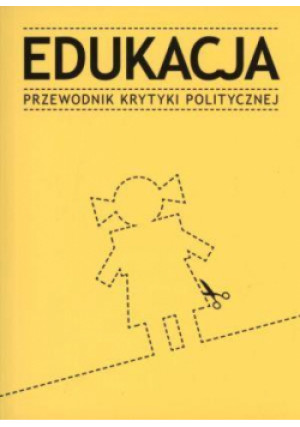 Edukacja. Przewodnik Krytyki Politycznej - książka  wyd. 2013