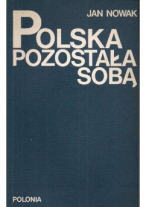 Polska pozostała sobą - Jan Nowak - książka  wyd. 1983