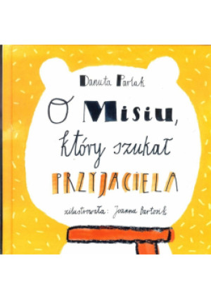 O misiu, który szukał przyjaciela - Danuta Parlak - książka  wyd. 2017