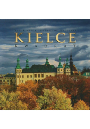 Kielce kwadrat - Marek Mikos, Krzysztof Pęczalski - książka  wyd. 2014