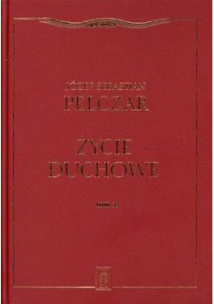 Życie duchowe. Tom II - Sebastian Pelczar Józef - książka  wyd. 2016