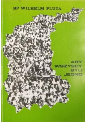 Aby wszyscy byli jedno - Wilhelm Pluta - książka  wyd. 1985