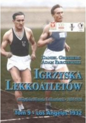 Igrzyska lekkoatletów T.9 Los Angeles 1932 - Grinberg Daniel, Parczewski Adam - książka  wyd. 2022