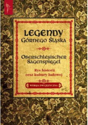 Legendy Górnego Śląska wersja dwujęzyczna - Zbiorowa Praca - książka  wyd. 2011