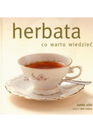 Herbata co warto wiedzieć - Hattie Ellis - książka  wyd. 2003