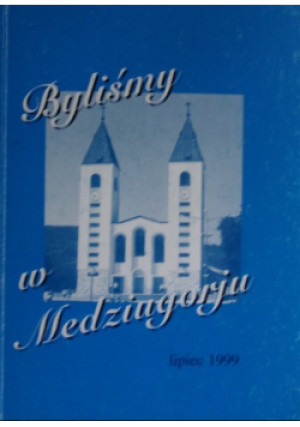 Byliśmy w Medziugorju - Helena Sosnowska - książka  wyd. 2000