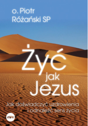 Żyć jak Jezus - Piotr Różański - książka  wyd. 2023