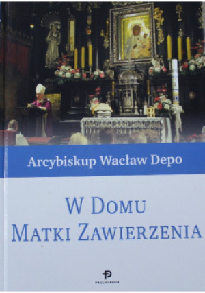 W domu Matki Zawierzenia - Wacław Depo - książka  wyd. 2018