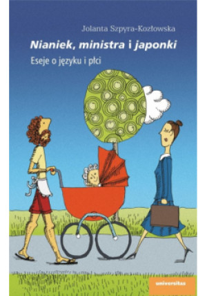 Nianiek, ministra i japonki Eseje o języku i płci - Jolanta Szpyra-Kozłowska - książka  wyd. 2021
