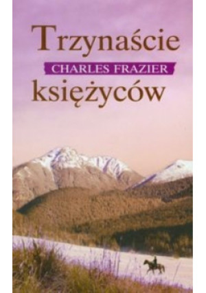 Trzynaście księżyców - Charles Frazier - książka  wyd. 2009