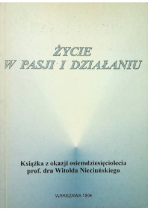Życie w pasji i działaniu - Praca Zbiorowa - książka historyczna wyd. 1996