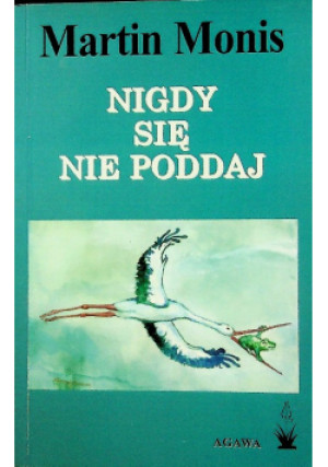 Nigdy się nie poddaj - Martin Monis - książka  wyd. 2012