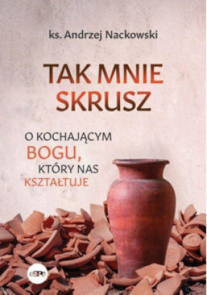 Tak mnie skrusz - Nackowski Andrzej - książka  wyd. 2021