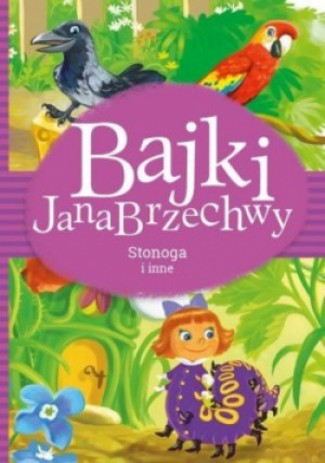 Bajki Jana Brzechwy. Stonoga i inne - Jan Brzechwa - książka  wyd. 2020