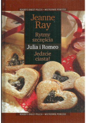 Rytmy Szczęścia Julia i Romeo Jedzcie ciasta - Jeanne Ray - książka  wyd. 2006