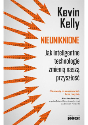 Nieuniknione. Jak inteligentne technologie zmienią naszą przyszłość - Kevin Kelly - książka  wyd. 2017