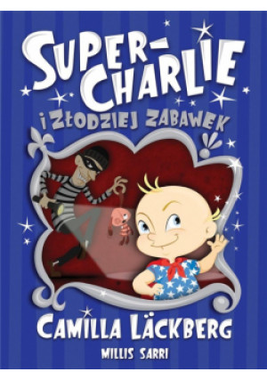 Super-Charlie i złodziej zabawek - Camilla Lackberg, Lackberg Camilla - książka  wyd. 2019