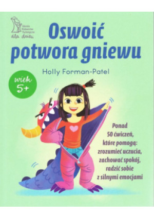 Oswoić potwora gniewu - Holly Forman-Patel - książka  wyd. 2023