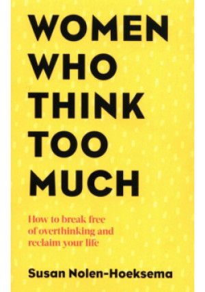 Women Who Think Too Much - Susan Nolen-Hoeksema - książka  wyd. 2022