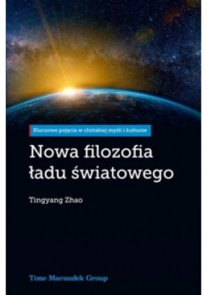 Nowa filozofia ładu światowego - Zhao Tingyang - książka  wyd. 2022