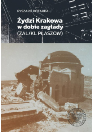 Żydzi Krakowa w dobie zagłady - Ryszard Kotarba - książka  wyd. 2022