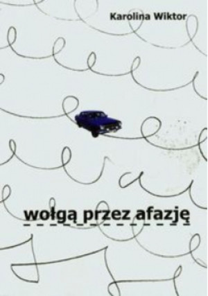 Wołgą przez Afazję - Karolina Wiktor - książka  wyd. 2014