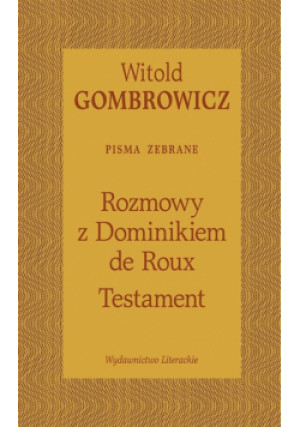 Testament. Rozmowy z Dominikiem de Roux - Witold Gombrowicz, Gombrowicz Witold, de Roux Dominique - książka  wyd. 2018