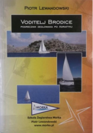 Voditelj Brodice Podręcznik po Adriatyku - Piotr Lewandowski - książka  wyd. 2008