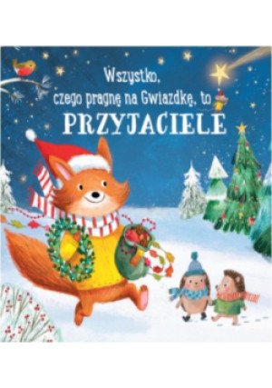 Wszystko, czego pragnę na gwiazdkę, to przyjaciele - książka  wyd. 2022