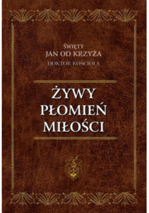 Żywy Płomień Miłości - Jan od Krzyża Św. - książka  wyd. 2010