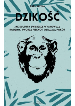 Dzikość - Carl Safina - książka  wyd. 2021