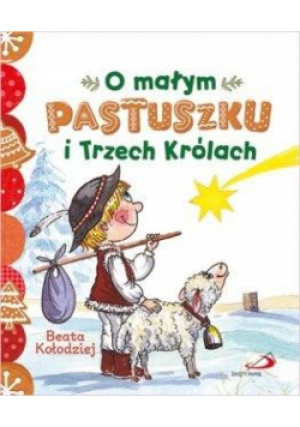O małym pastuszku i Trzech Królach - Kołodziej Beata - książka  wyd. 2019