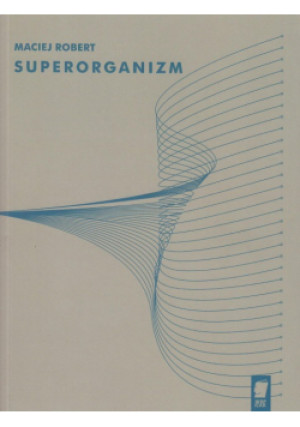 Superorganizm - Maciej Robert - książka  wyd. 2019