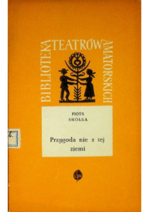 Przygoda nie z tej ziemi - Piotr Smółka - książka  wyd. 1964