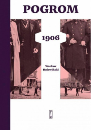 Pogrom 1906 - Wacław Holewiński, Holewiński Wacław - książka  wyd. 2019