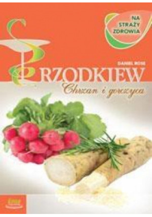 Na straży zdrowia - Chrzan, rzodkiew i gorczyca - Rose Danel - książka  wyd. 2015