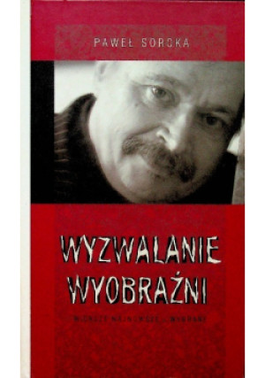 Wyzwalanie wyobraźni - Paweł Soroka - książka  wyd. 2010