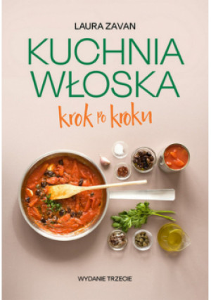 Kuchnia włoska krok po kroku - Laura Zavan - książka  wyd. 2023