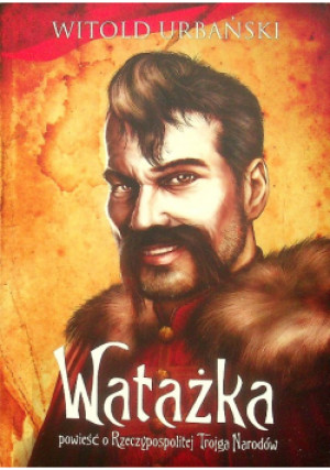 Watażka Dedykacja autora - Witold Urbański - książka historyczna wyd. 2016