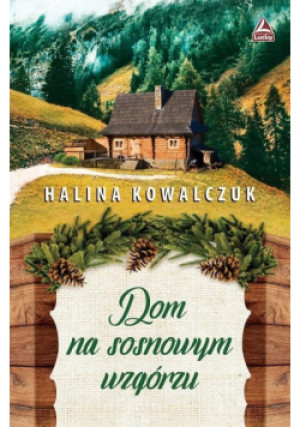 Dom na sosnowym wzgórzu - Kowalczuk Halina - książka  wyd. 2019