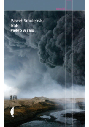 Irak Piekło w raju - Paweł Smoleński - książka  wyd. 2012